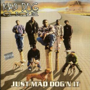 Mad Dog Clique - Just Mad Dog'n It (1996) [FLAC]