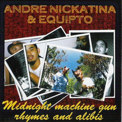 Andre Nickatina Equipto 2001 Midnight Machine Gun Rhymes And Alibis