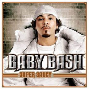 Baby Bash 2005 Super Saucy