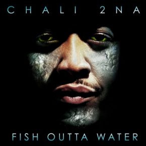 Chali 2na 2009 Fish Outta Water