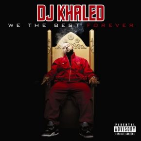 DJ Khaled 2011 We The Best Forever