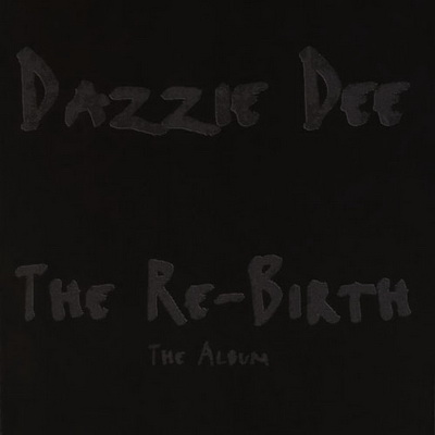 Dazzie Dee - Re-Birth (The Album) (1996) [FLAC]