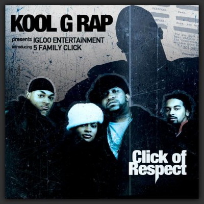 Kool G Rap 5 Family Click – 2003 – Click Of Respect1