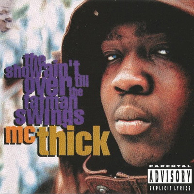 MC Thick 1993 The Show Aint Over Till The Fatman Swings