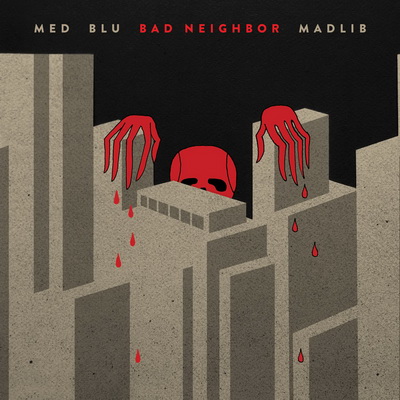 MED Blu Madlib 2015 Bad Neighbor