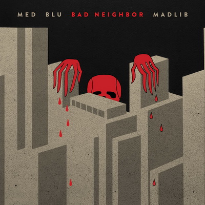 MED, Blu & Madlib - Bad Neighbor (2015) [FLAC]