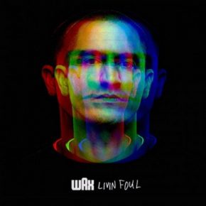 Wax - Livin Foul (2015)