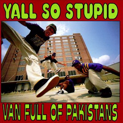 Yall So Stupid - Van Full Of Pakistans (1993) [FLAC + 320 kbps]