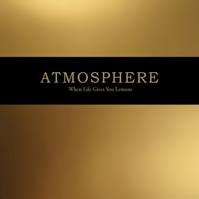 Atmosphere 2008 When Life Gives You Lemons You Paint That Shit Gold
