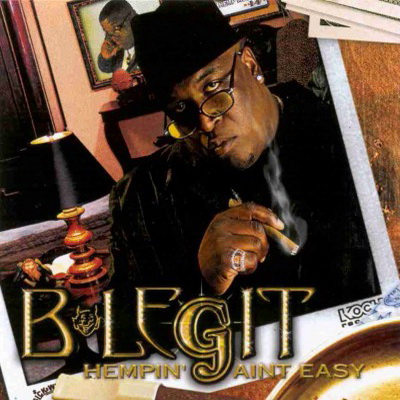 B Legit 2000 Hempin’ Ain’t Easy