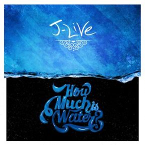 J-Live – How Much Is Water? (2015)