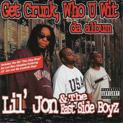 Lil Jon & The East Side Boyz - Get Crunk Who U Wit Da Album (1997) [CD] [FLAC] [Mirror Image]