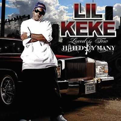 Lil Keke - Loved By Few, Hated By Many (2008)