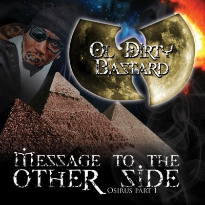 Ol' Dirty Bastard - Message To The Other Side (Osirus Part 1) (2009)