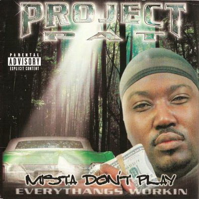Project Pat 2001 Mista Don’t Play Everythangs Workin