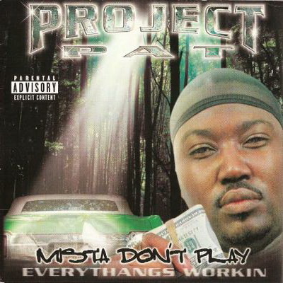 Project Pat - Mista Don't Play Everythangs Workin (2001) [FLAC]