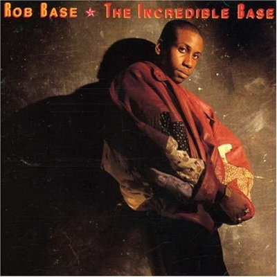 Rob Base DJ E Z Rock The Incredible Base 1989