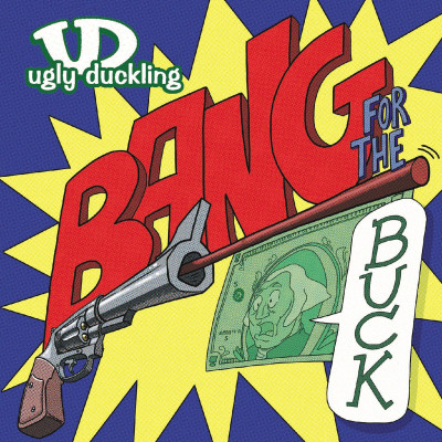 Ugly Duckling - Bang For The Buck (2006)