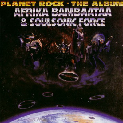 Afrika Bambaataa Soulsonic Force 1986 Planet Rock The Album 2005 Remaster