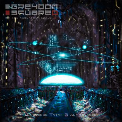 Greydon Square Omniverse Type 3 Aum Niverse 2015