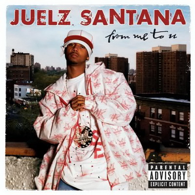 Juelz Santana - From Me To U (2003) [CD] [FLAC] [Roc-A-Fella]