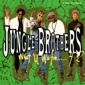 Jungle Brothers - What “U” Waitin’ “4”? (1990) (5 Inch CD Single) [CD] [FLAC]