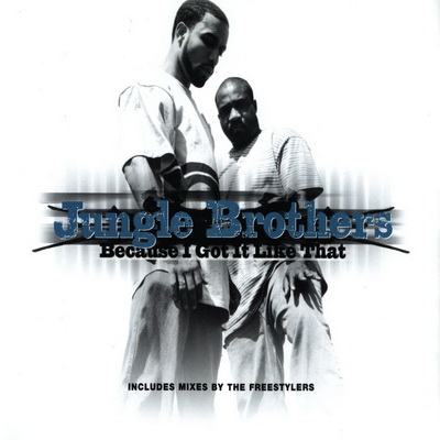 Jungle Brothers - Because I Got It Like That (Includes Mixes by the Frestyles) (Single) (1998) [CD] [FLAC] [Gee Street]