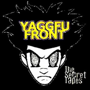 Yaggfu Front The Secret Tapes 2002