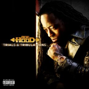 Ace Hood 2013 Trials Tribulations Deluxe Edition