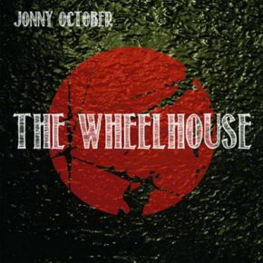Jonny October - The Wheelhouse (2011) [CD] [FLAC] [Blood Red Moon]