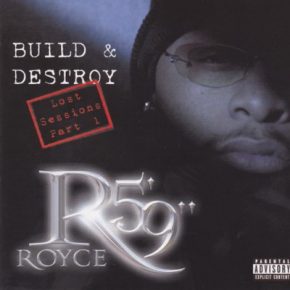 Royce Da 5’9” - Build & Destroy: Lost Sessions, Part 1 (2003) [CD] [FLAC] [Trouble Records]
