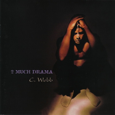 C. Webb - 2 Much Drama (1999) [CD] [FLAC] [Lightyear]