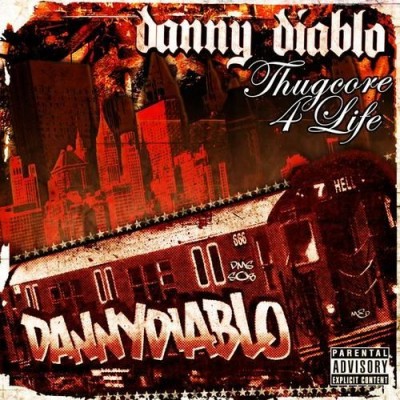 Danny Diablo - Thugcore 4 Life (2007) [CD] [FLAC] [Suburban Noize]