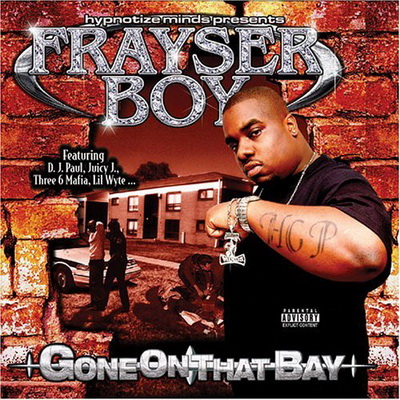 Frayser Boy - Gone on That Bay (2003) [CD] [FLAC]
