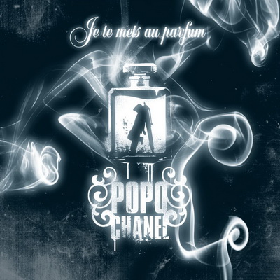 Popo Chanel - Je Te Mets Au Parfum (2008) [CD] [FLAC]