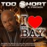 Too Short & Friends - I Love The Bay (2007) [CD] [FLAC] [Up All Nite]