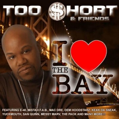 Too Short & Friends - I Love The Bay (2007) [CD] [FLAC] [Up All Nite]