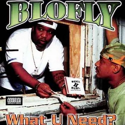 Blo-Fly - What U Need? (2001) [CD] [FLAC] [Reel II Real]