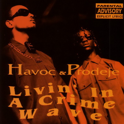 Havoc & Prodeje - Livin' In A Crime Wave (1993) [CD] [FLAC] [Pump]