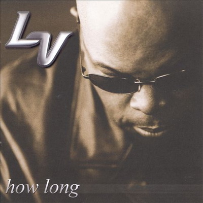 L.V. - How Long (2000) [CD] [FLAC] [Loud]