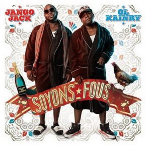 Ol Kainry & Jango Jack - Soyons Fous (2011) [CD] [WAV] [Sparte Music]