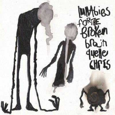 Quelle Chris Lullabies For The Broken Brain 2016
