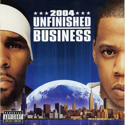 R. Kelly & Jay-Z - Unfinished Business (2004) [FLAC] [Roc-A-Fella]