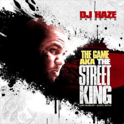 Dj Haze & The Game - The Street King (2008) [CD] [FLAC] [Howie McDuffie]