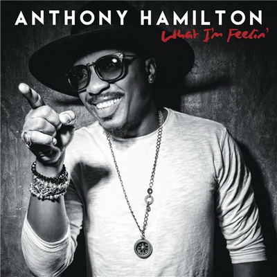 Anthony Hamilton - What I'm Feelin' (2016) [CD] [FLAC] [RCA]