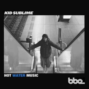 Kid Sublime - Hot Water Music (2016) [WEB] [320] [BBE]