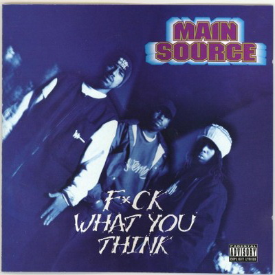 Main Source - F*ck What You Think (1994) [CD] [FLAC] [Wild Pitch]