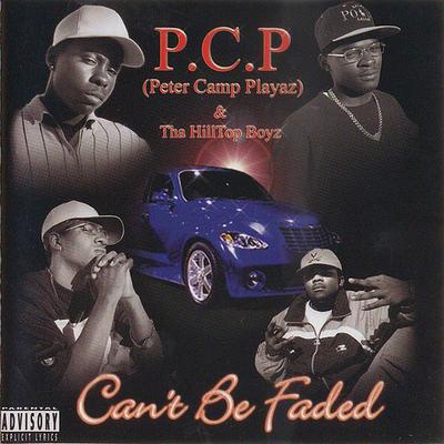 PCP Peter Camp Playaz The Hilltop Boyz Cant Be Faded 2000