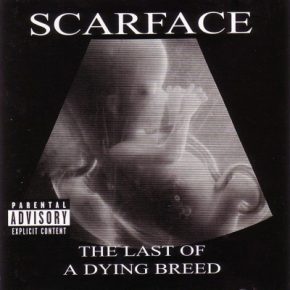 Scarface - The Last Of A Dying Breed (2000) [CD] [FLAC] [Rap-A-Lot]
