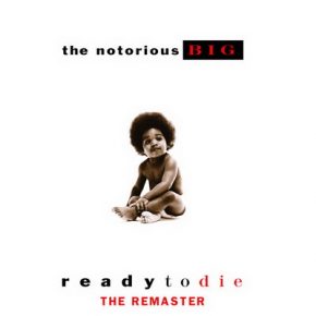 The Notorious B.I.G. 2016 Ready To Die The Remaster U.S. Amended Version 94568